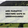 Paraffin heaters greenhouse